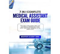 7-IN-1 COMPLETE MEDICAL ASSISTANT EXAM GUIDE: CMA, RMA, CCMA, NCMA, CBCS, CPT, and MEDICAL TERMINOLOGY ( OVER 2000+ QUESTIONS, 2 BONUSES, 14 FULL LENGTH TEST)