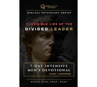 7 Invisible Lies Of The Divided Leader: 7-Day Intensive Men's Devotional | Volume 1: Underground