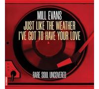 Mill Evans Just Like the Weather/I've Got to Have Your Love (Vinyl LP) 7" Single