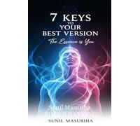 7 Keys to Your Best Version: The Essence is You