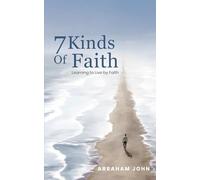 7 Kinds of Faith: Learning to Live by Fatih