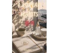7 KOREAN HABITS: Elegance, self-care and a mentality of progress from South Korea