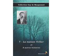 7 - La maison Tellier et 8 autres histoires - Collection Guy de Maupassant: Texte intégral