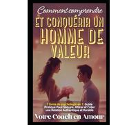7 livres de psychologie en 1 : Apprenez à attirer, séduire et tomber amoureuse de l'homme qui vous fait fantasmer: Le code de l'amour décrypté