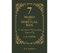 7 Marks of the Spiritual Man: A Devotional Commentary Inspired by A. W. Tozer