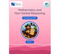 7+ Mathematics and Non-Verbal Reasoning: Developing Skills: Book 1