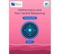 7+ Mathematics and Non-Verbal Reasoning: Mastering Skills: Book 1