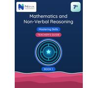 7+ Mathematics and Non-Verbal Reasoning: Mastering Skills: Book 1: Teacher's Guide