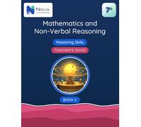 7+ Mathematics and Non-Verbal Reasoning: Mastering Skills: Book 2: Teacher's Guide