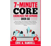 7-MINUTE CORE EXERCISES FOR SENIORS OVER 50: Easy-to-Follow Daily Routine to Build Confidence and Improve Balance and Mobility | 30-Day Beginner, Intermediate & Advanced Challenge to Improve Posture