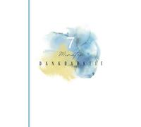 7 Minuten Dankbarkeit: 7 Minuten Tagebuch zum Ausfüllen im A5 Format - Manifestation & Dankbarkeitstagebuch mit viel Platz auf 120 Seiten - 7 minute gratitudejournal