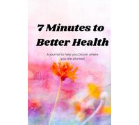 7 Minutes Health Journal: A small start journey to better health