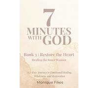 7 Minutes With God-Book 3: Restore the Heart: Healing the Inner Woman