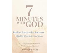 7 Minutes With God - Book 6: Prepare for Increase: Thinking Right Before God Moves