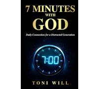7 MINUTES WITH GOD: Daily Connection for a Distracted Generation