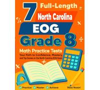 7 North Carolina EOG Grade 8 Math Practice Tests: Your Path to Confidence, Mastery, and Top Scores on the North Carolina EOG Test