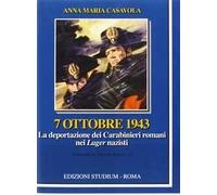 7 ottobre 1943. La deportazione dei carabinieri nei lager nazisti