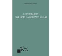 7 ottobre 2023: fake news e assordanti silenzi