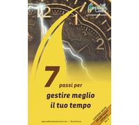 7 Passi per gestire meglio il tuo tempo