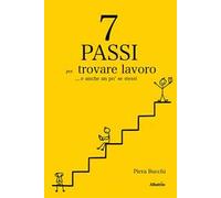 7 passi per trovare lavoro... E anche un po’ se stessi
