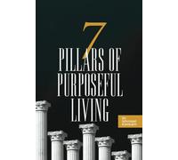 7 PILLARS OF PURPOSEFUL LIVING
