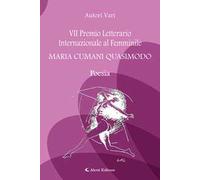7° Premio Letterario Internazionale al Femminile Maria Cumani Quasimodo. Poesia