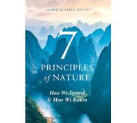 7 Principles of Nature: How We Strayed and How We Return