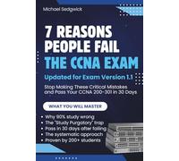 7 Reasons People Fail the CCNA Exam: Stop Making These Critical Mistakes and Pass Your CCNA 200-301 in 30 Days