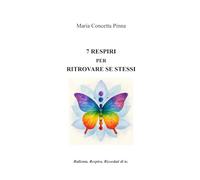 7 respiri per ritrovare se stessi: Rallenta. Respira. Ricordati di te.