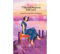 7 Sacred Steps to Self-Love: A Woman's Journey Back to Her Radiance