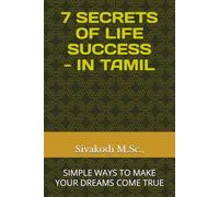 7 SECRETS OF LIFE SUCCESS: SIMPLE WAYS TO MAKE YOUR DREAMS COME TRUE