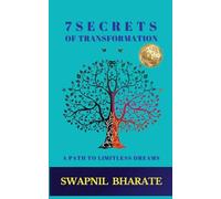 7 Secrets of Transformation: A Path to Limitless Dreams