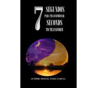 7 SEGUNDOS PARA TRANSFORMAR ( 7 SECONDS TO TRANSFORM)