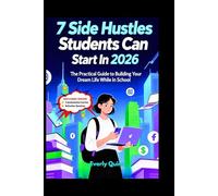 7 SIDE HUSTLES STUDENTS CAN START IN 2026: The Practical Guide to Building Your Dream Life While in School