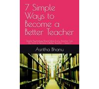 7 Simple Ways to Become a Better Teacher: Simple Psychology-Based Ideas Every Teacher Can Use How to Become a Better Teacher - Series 1