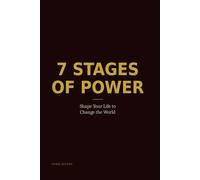 7 Stages of Power: Shape Your Life to Change the World