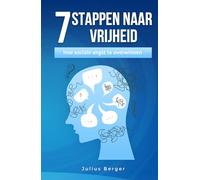 7 stappen naar vrijheid: hoe sociale angst te overwinnen: Een praktisch boek voor moedig dagelijks leven, moedige ontmoetingen en nieuwe kansen