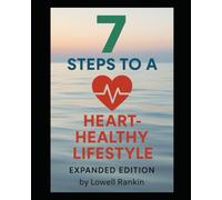 7 Steps to a Heart-Healthy Lifestyle - Expanded Edition