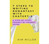 7 Steps to Writing Romantasy with ChatGPT-5: A Step-by-Step, Prompt-by-Prompt Guide