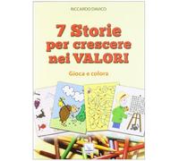 7 storie per crescere nei valori. Gioca e colora