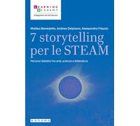 7 storytelling per le STEAM. Percorsi interdisciplinari fra arte, scienza ...