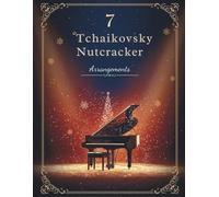 7 Tchaikovsky Nutcracker Arrangements | Easy-Intermediate Christmas Piano Music Sheet Collection