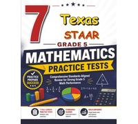 7 Texas STAAR Grade 5 Math Practice Tests: A seven-step adventure for Texas Grade 5 thinkers