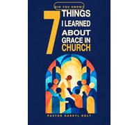 7 THINGS I LEARNED ABOUT GRACE IN CHURCH