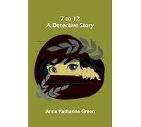 7 to 12 -- A Detective Story