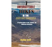 7 Unforgettable Hikes in the Scottish Highlands: A Practical Guide to Trails, Summits, and Wilderness Adventures