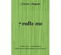 7 volte me: Come rinascere anche quando ci si sente a pezzi