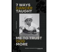 7 Ways Cancer Taught Me to Trust God More!