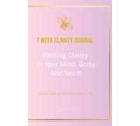 7-W larity Journal for Women: Guided Self-Reflection for Mind, Body and Spirit, Overcome Overthinking, Build Discipline and Consistency