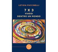 7 x 3. Viaggi dentro un mondo